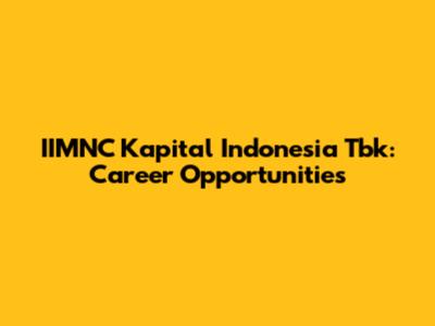 IIMNC Kapital Indonesia Tbk: Career Opportunities